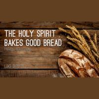 The Holy Spirit Bakes Good Bread