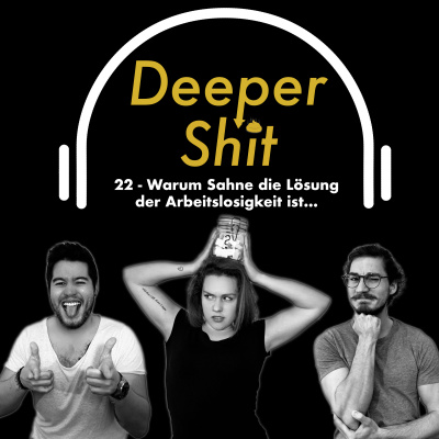 Deeper Shit - Der Podcast
