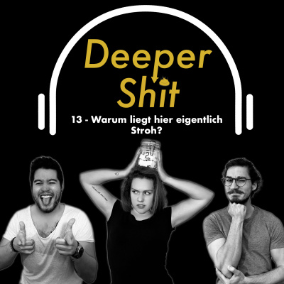 Deeper Shit - Der Podcast