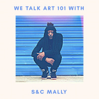 We Talk Art 101 With S amp C Mally