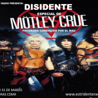 Disidente - Especial Mötley Crüe (31-03-2019)