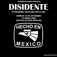 Disidente - Programa 42 (Rock Mexicano 16-09-2018)