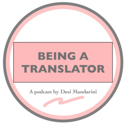 Being A Translator - A Podcast By Desi Mandarini