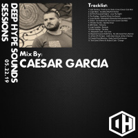 8: Deep Hype Sessions Volume 8 Featuring Caesar Garcia