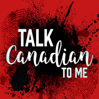 Episode 2 - Talk Canadian to Me