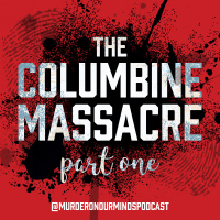 Episode 7 - The Columbine Massacre - Part 1