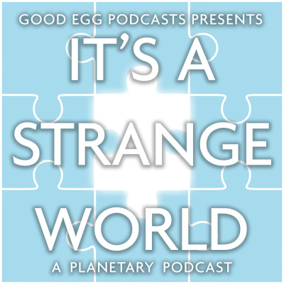 Its A Strange World: A Planetary Podcast