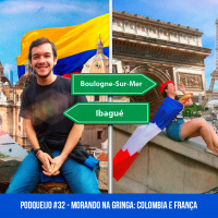 Podqueijo #32 - Morando na gringa: Colômbia e França