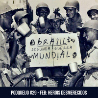 Podqueijo #29 - FEB: Heróis desmerecidos