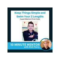 Keep Things Simple and Swim Your 2 Lengths with Guest Mentor Chris Cook