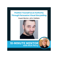 Position Yourself as an Authority Through Visual Storytelling with John DeMato