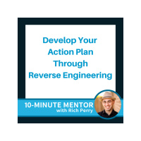 Develop Your Action Plan Through Reverse Engineering