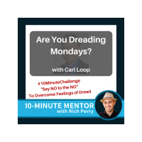 Are You Dreading Mondays? with Guest Mentor Carl Loop