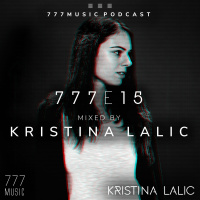 777 Music Podcast 015 presents: Kristina Lalic