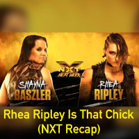 Rhea Ripley is that Chick!!! NXT Recap