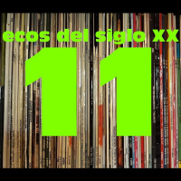 Ecos del siglo XX - #11 - Creíamos que llegarían a más