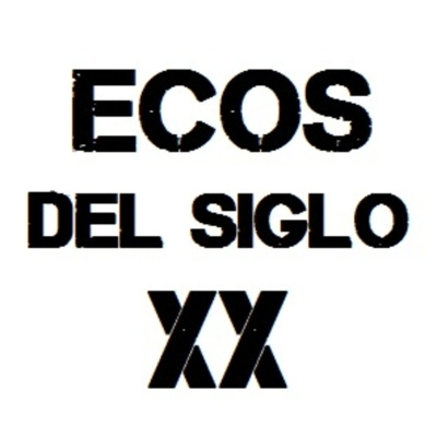 Ecos Del Siglo Xx