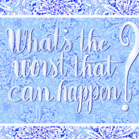 Whats the worst that can happen