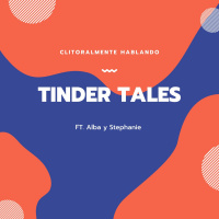 TINDER TALES ft. Alba y Stephanie