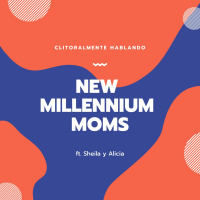 NEW MILLENIUM MOMS ft. Sheila y Alicia