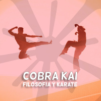 Cobra Kai: Filosofia y Karate