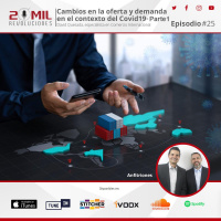 EP25 - Cambios en la oferta y la demanda en el contexto del Covid19 - Parte 1