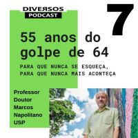 DIVERSOS # 007 - 55 ANOS DO GOLPE DE 64: PARA QUE NUNCA SE ESQUEÇA, PARA QUE NUNCA MAIS ACONTEÇA.