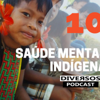 DIVERSOS # 011 - SAÚDE MENTAL INDÍGENA