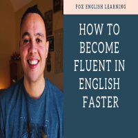 How to become fluent in English fast (lesson 1)