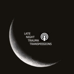 Late Night Trauma Transmissions