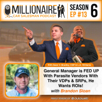 EP 6:13 General Manager is FED UP With Parasite Vendors With Their VDPs  SRPs, He Wants ROIs!