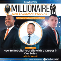 EP 5:10 How to Rebuild Your Life With a Career in Car Sales Featuring DJ Verrett