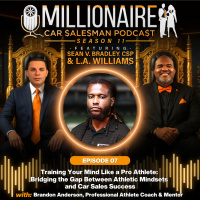 EP 11:07 Training Your Mind Like a Pro Athlete: Bridging the Gap Between Athletic Mindsets and Car Sales Success