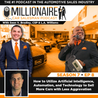 EP 7:08 How to Utilize Artificial Intelligence, Automation, and Technology to Sell More Cars with Less Aggravation
