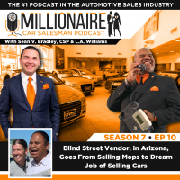 EP 7:10 Blind Street Vendor in Arizona, Goes From Selling Mops to Dream Job of Selling Cars
