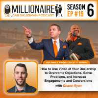 EP 6:19 How to Use Video at Your Dealership to Overcome Objections, Solve Problems, and Increase Engagements and Conversions