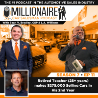 EP 7:11 Retired Teacher (28+ years) makes $275,000 Selling Cars in His 2nd Year