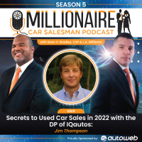 EP 5:09 Secrets to Used Car Sales in 2022 with the DP of IQautos: Jim Thompson