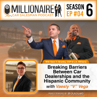 EP 6:04 Breaking Barriers Between Car Dealerships and the Hispanic Community
