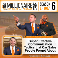 EP 6:07 Super Effective Communication Tactics that Car Sales People Forget About