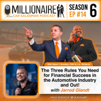 EP 6:14 The Three Rules You Need for Financial Success in the Automotive Industry and Out!