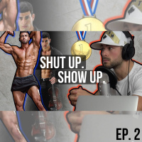 CHAMPION MINDSET WITH NATIONAL LEVEL VIOLINIST  BODYBUILDER (SHUT UP, SHOW UP.) - EP. 2