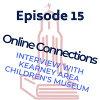 Online Connections: Interview with the Kearney Area Childrens Museum