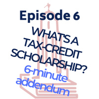 6-minute Addendum: What is a tax-credit scholarship?