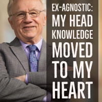 Episode 11: Ex-Agnostic: My head knowledge moved to my heart