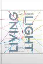 Living Light: A Guide To Using Light For Ultimate Health And Happiness