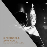 13.02.2022 - 6 Niedziela Zwykła (C) - O potrzebie wieczystej adoracji Pana Jezusa - o. Justo Lo Feudo