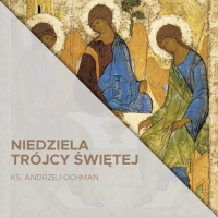 07.06.2020 - Niedziela Trójcy Świętej (A) - ks. Andrzej Ochman