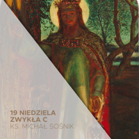 07.08.2022 - 19 Niedziela Zwykła C - ks. Michał Sośnik