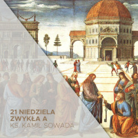 21. Niedziela Zwykła A - 27.08.2023 - Ty jesteś Mesjasz - ks. Kamil Sowada